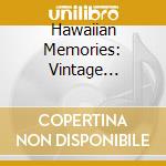 Hawaiian Memories: Vintage Recordings 1928-41 cd musicale