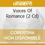 Voices Of Romance (2 Cd) cd musicale