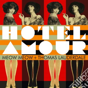 Meow Meow + Thomas Lauderdale - Hotel Amour cd musicale di Thomas Meow Meow / Lauderdale