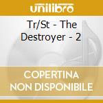 Tr/St - The Destroyer - 2 cd