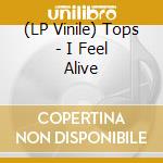 (LP Vinile) Tops - I Feel Alive vinile