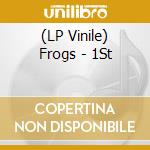 (LP Vinile) Frogs - 1St vinile