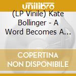 (LP Vinile) Kate Bollinger - A Word Becomes A Sound - Ep vinile