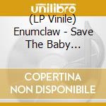 (LP Vinile) Enumclaw - Save The Baby (Butterbean Colored Vinyl) vinile