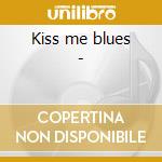 Kiss me blues - cd