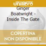 Ginger Boatwright - Inside The Gate cd musicale di Ginger Boatwright
