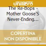 The Re-Bops - Mother Goose'S Never-Ending Tea Party cd