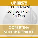 Linton Kwesi Johnson - Lkj In Dub cd