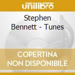 Stephen Bennett - Tunes cd musicale di Stephen Bennett