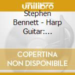 Stephen Bennett - Harp Guitar: Another Compilation cd
