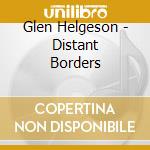 Glen Helgeson - Distant Borders cd