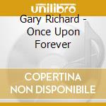 Gary Richard - Once Upon Forever cd