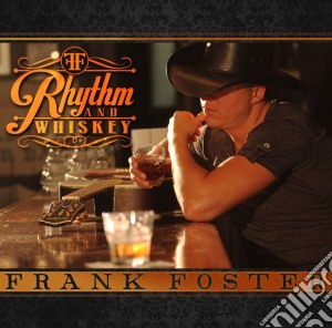 Frank Foster - Rhythm And Whiskey cd musicale di Foster Frank