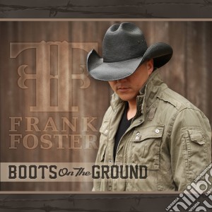 Frank Foster - Boots On The Ground cd musicale di Frank Foster