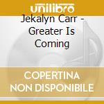 Jekalyn Carr - Greater Is Coming