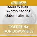 Justin Wilson - Swamp Stories: Gator Tales & Duck Feats cd