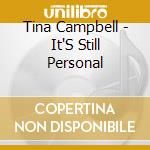 Tina Campbell - It'S Still Personal cd musicale di Tina Campbell