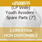 (LP Vinile) Youth Avoiders - Spare Parts (7') vinile