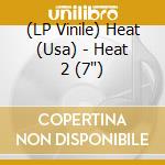 (LP Vinile) Heat (Usa) - Heat 2 (7') vinile