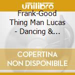Frank-Good Thing Man Lucas - Dancing & Romancing cd musicale di Frank