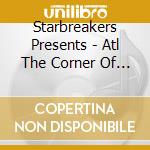 Starbreakers Presents - Atl The Corner Of Rhythm & Bling cd musicale di Starbreakers Presents