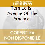 Tom Lellis - Avenue Of The Americas cd musicale di Tom Lellis