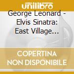 George Leonard - Elvis Sinatra: East Village Vegas! cd