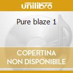 Pure blaze 1 cd musicale di Blaze