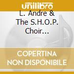 L. Andre & The S.H.O.P. Choir Patterson - Lord Is Blessing Me cd