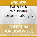 Pat & Dick Weissman Foster - Talking Blues: Authentic American Songs Of The Gre cd