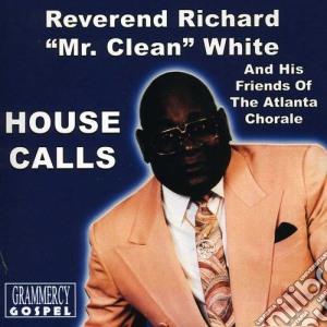 Rev. Richard Mr. Clean White - House Calls cd musicale di Rev. Richard White