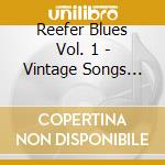 Reefer Blues Vol. 1 - Vintage Songs About Marijuana cd