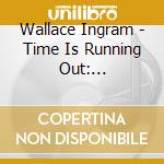 Wallace Ingram - Time Is Running Out: Ecclesiastes 3:1-8 (Sermon) cd