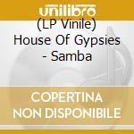 (LP Vinile) House Of Gypsies - Samba vinile