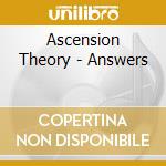 Ascension Theory - Answers cd musicale di Ascension Theory