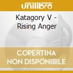 Katagory V - Rising Anger cd musicale di Katagory V
