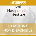 Evil Masquerade - Third Act cd musicale di Evil Masquerade