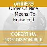 Order Of Nine - Means To Know End cd