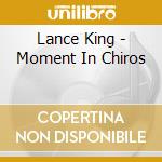 Lance King - Moment In Chiros cd