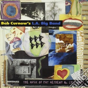 Bob Curnow's L.a. Big Band - The Music Of Pat Metheny ' Lyle Mays cd musicale di Bob curnow's l.a.big band