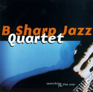 B Sharp Jazz Quartet - Searching For The One cd musicale di B sharp jazz quartet