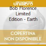 Bob Florence Limited Edition - Earth cd musicale di Bob Florence Limited Edition