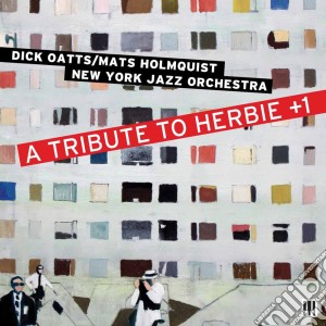 Dick Oats / Mats Holmquist New York Jazz Orchestra - A Tribute To Herbie +1 cd musicale di Dick Oats / Mats Holmquist New York Jazz Orchestra