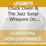 Chuck Owen & The Jazz Surge - Whispers On The Wind cd musicale di Chuck Owen & The Jazz Surge