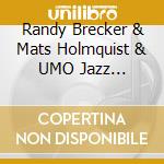 Randy Brecker & Mats Holmquist & UMO Jazz Orchestra - Together cd musicale di Randy Brecker & Mats Holmquist & UMO Jazz Orchestra