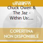 Chuck Owen & The Jaz - Within Us: Celebrating 25 Years Of The J cd