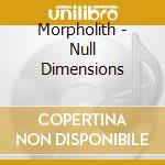 Morpholith - Null Dimensions cd