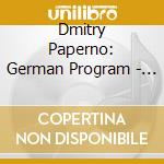 Dmitry Paperno: German Program - Bach, Busoni, Beethoven, Schubert, Brahms cd musicale di Dmitry Paperno: German Program
