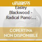 Easley Blackwood - Radical Piano: Modernist Maste cd