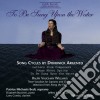 Dominick Argento / Ralph Vaughan Williams - To Be Sung Upon The Water, Letters From Composers, Songs About Spring cd